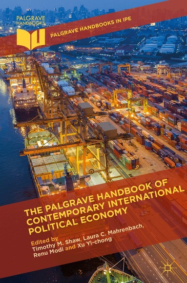 Timothy M. Shaw, Laura C. Mahrenbach, Renu Modi, Xu Yi-chong - Palgrave Handbook of Contemporary International Political Economy, Inbunden