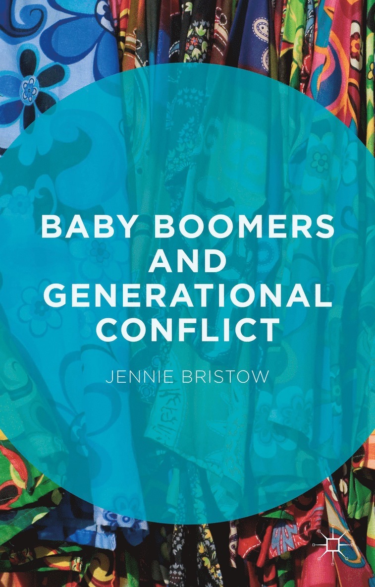 Jennie Bristow - Baby Boomers and Generational Conflict, Inbunden