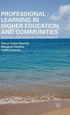 O. Zuber-Skerritt, M. Fletcher, J. Kearney, Ortrun Zuber-Skerritt, Margaret Fletcher - Professional Learning in Higher Education and Communities, Inbunden