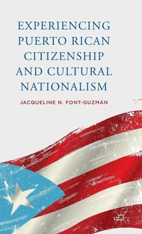 bokomslag Experiencing Puerto Rican Citizenship and Cultural Nationalism