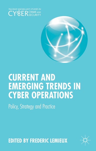 Frederic Lemieux - Current and Emerging Trends in Cyber Operations, Inbunden
