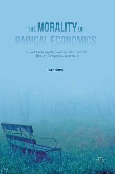 bokomslag The Morality of Radical Economics