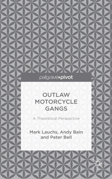 M. Lauchs, A. Bain, P. Bell - Outlaw Motorcycle Gangs, Inbunden