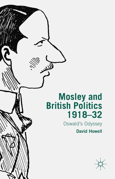 bokomslag Mosley and British Politics 1918-32