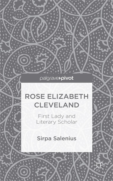 bokomslag Rose Elizabeth Cleveland: First Lady and Literary Scholar