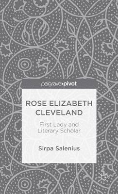 Rose Elizabeth Cleveland: First Lady and Literary Scholar 1