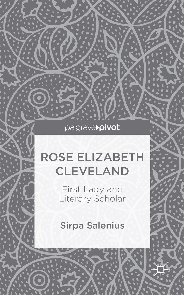 S. Salenius, Sirpa Salenius - Rose Elizabeth Cleveland: First Lady and Literary Scholar, Inbunden
