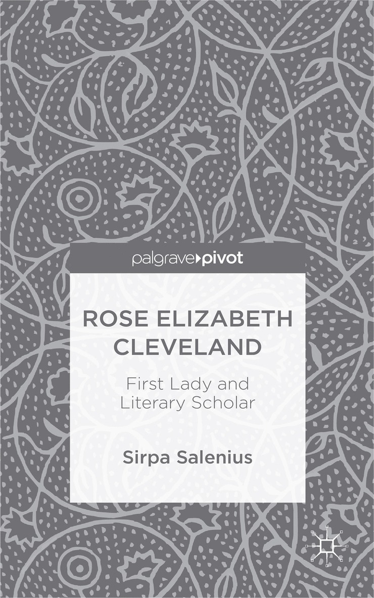 Rose Elizabeth Cleveland: First Lady and Literary Scholar 1