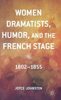 bokomslag Women Dramatists, Humor, and the French Stage