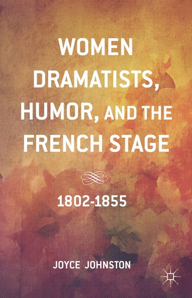 bokomslag Women Dramatists, Humor, and the French Stage