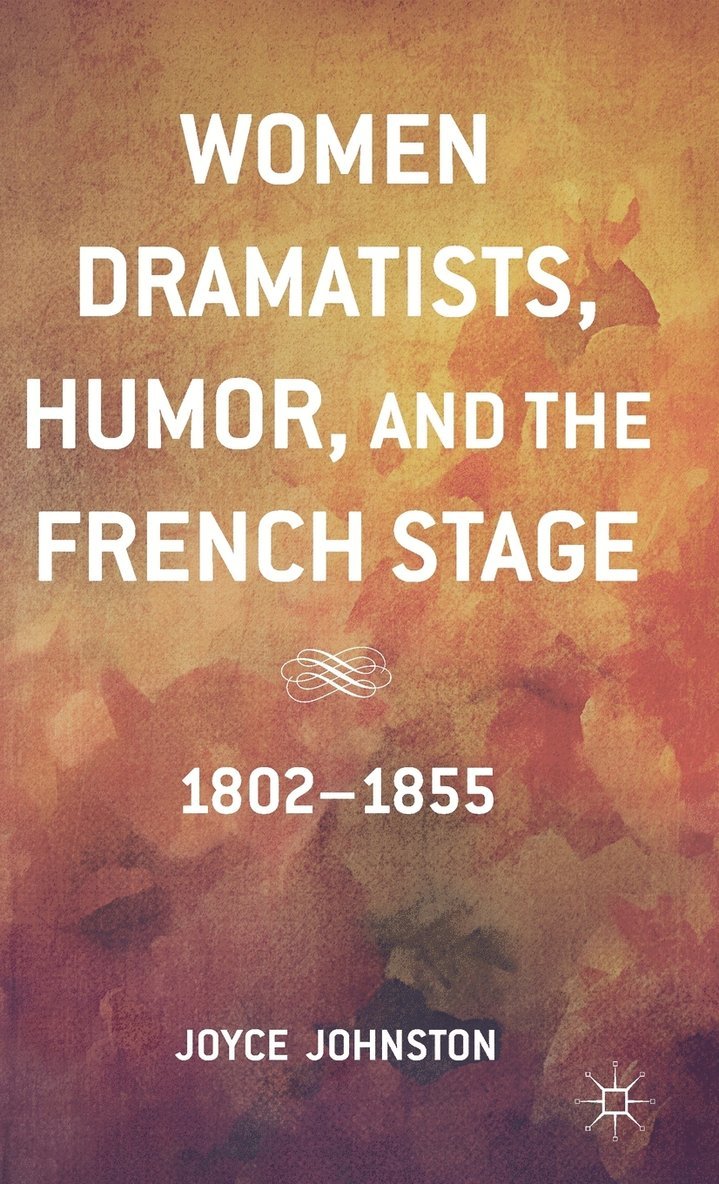 Women Dramatists, Humor, and the French Stage 1