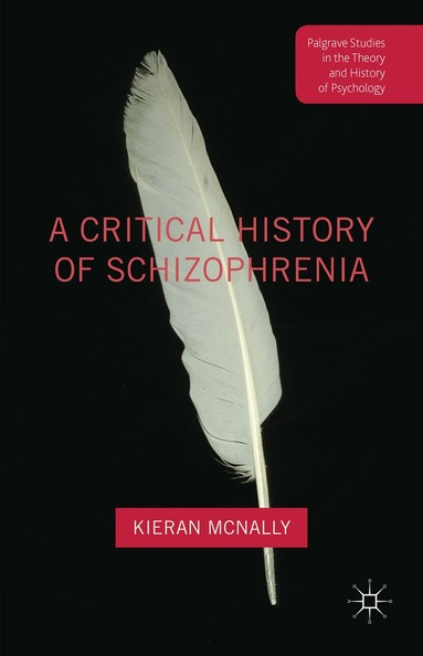 Kieran McNally - Critical History of Schizophrenia, Inbunden