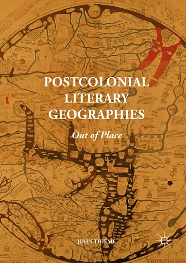 John Thieme - Postcolonial Literary Geographies, Inbunden