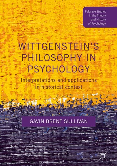 Gavin Brent Sullivan - Wittgenstein’s Philosophy in Psychology, Inbunden