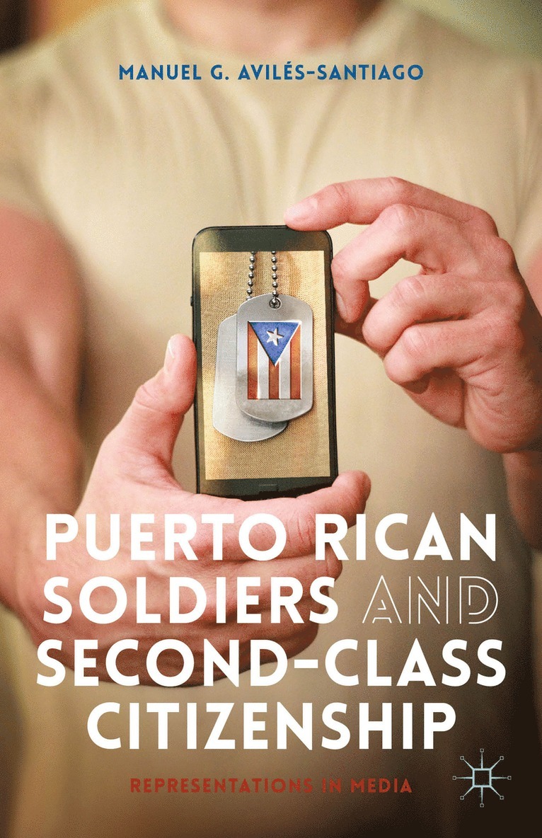 M. Avilés-Santiago, Manuel G. Avilés-Santiago - Puerto Rican Soldiers and Second-Class Citizenship, Inbunden