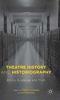 bokomslag Theatre History and Historiography