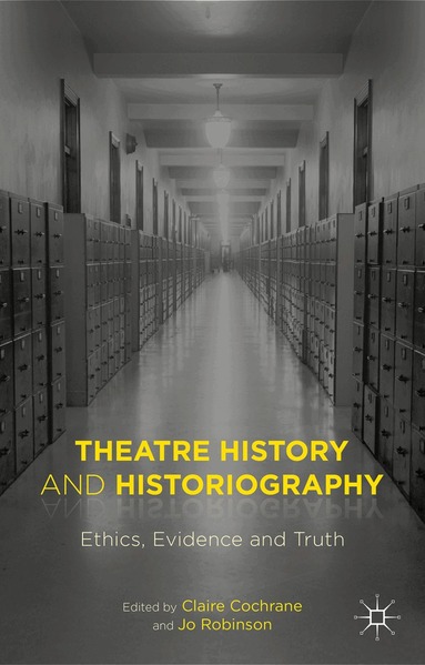 Claire Cochrane, Joanna Robinson - Theatre History and Historiography, Inbunden