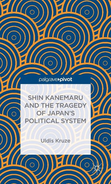 bokomslag Shin Kanemaru and the Tragedy of Japan's Political System