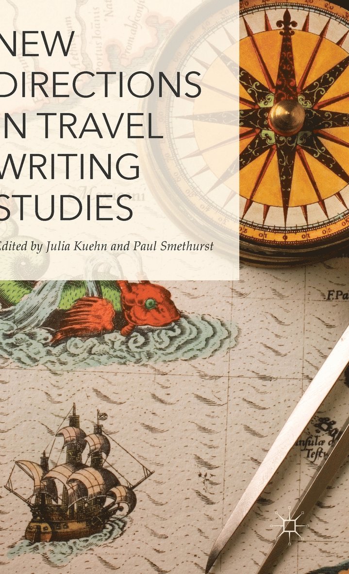 Paul Smethurst, Julia Kuehn - New Directions in Travel Writing Studies, Inbunden