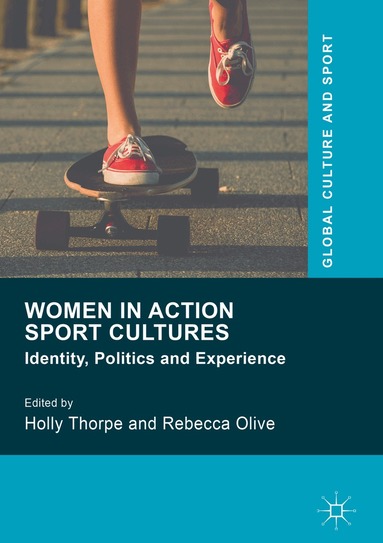 Holly Thorpe, Rebecca Olive - Women in Action Sport Cultures, Inbunden