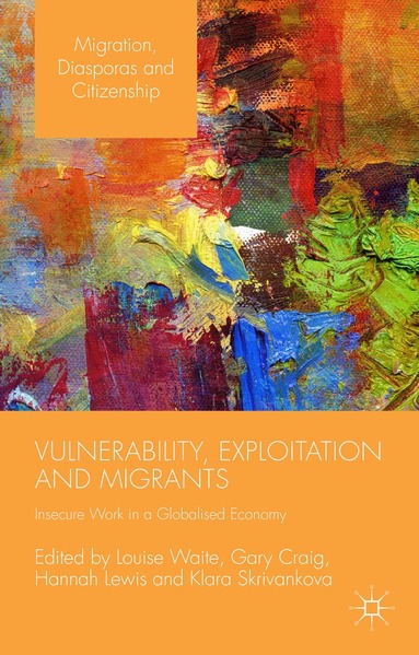 Gary Craig, Louise Waite, Hannah Lewis, Klara Skrivankova - Vulnerability, Exploitation and Migrants, Inbunden