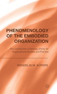 bokomslag Phenomenology of the Embodied Organization