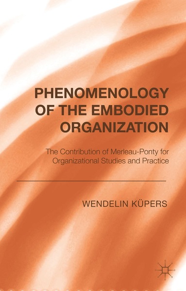 bokomslag Phenomenology of the Embodied Organization