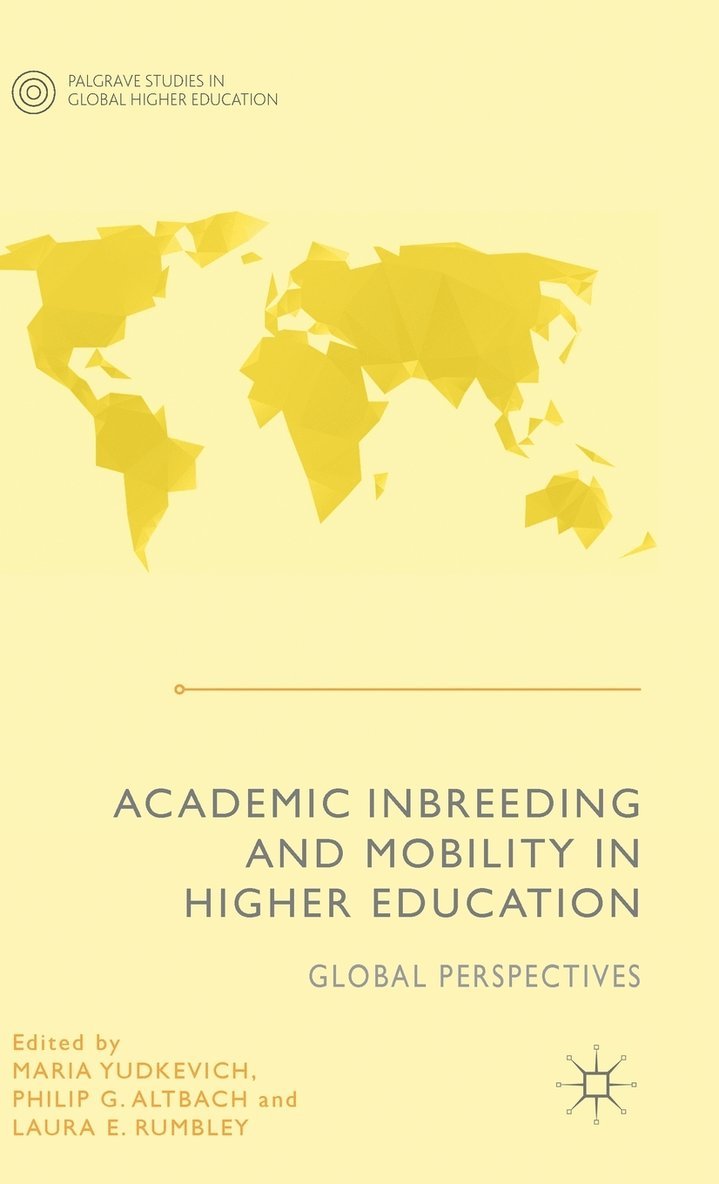 Maria Yudkevich, Philip G. Altbach, Laura E. Rumbley, Philip G Altbach, Laura E Rumbley, Maria Yudkevich, Philip G. Altbach - Academic Inbreeding and Mobility in Higher Education, Inbunden