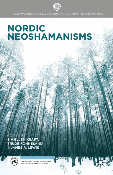 S. Kraft, T. Fonneland, J. Lewis - Nordic Neoshamanisms, Inbunden