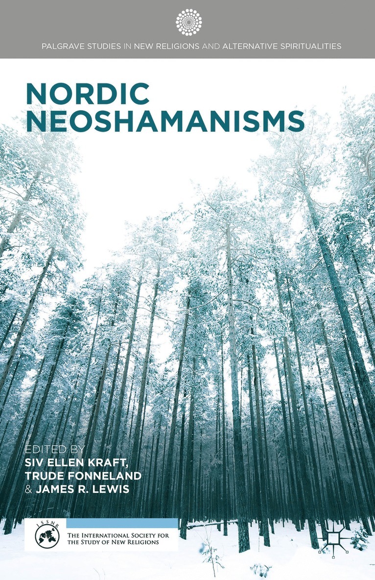 S. Kraft, T. Fonneland, J. Lewis, Siv Ellen Kraft, Trude Fonneland - Nordic Neoshamanisms, Inbunden