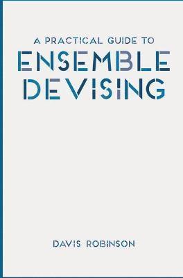 bokomslag A Practical Guide to Ensemble Devising