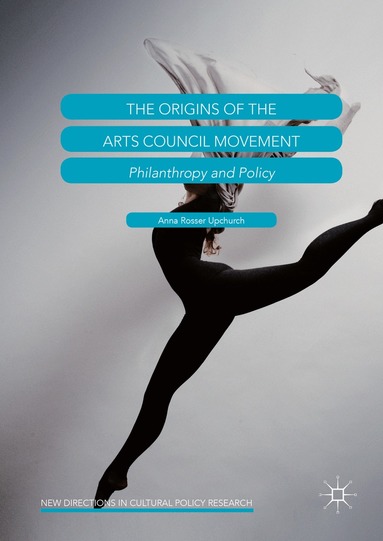 Anna Rosser Upchurch - Origins of the Arts Council Movement, Inbunden