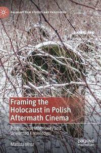 bokomslag Framing the Holocaust in Polish Aftermath Cinema