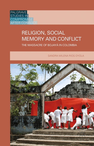 Sandra Milena Rios Oyola - Religion, Social Memory and Conflict, Inbunden