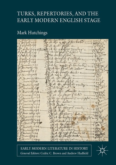 Mark Hutchings - Turks, Repertories, and the Early Modern English Stage, Inbunden
