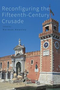 bokomslag Reconfiguring the Fifteenth-Century Crusade