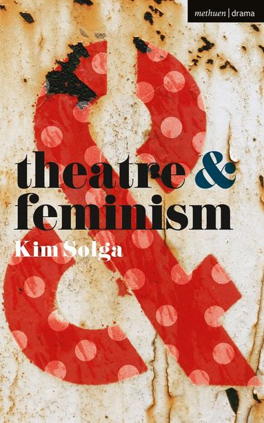 Kim Solga, Margherita Laera - Theatre and Feminism, Häftad