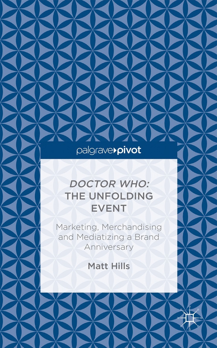 Doctor Who: The Unfolding Event — Marketing, Merchandising and Mediatizing a Brand Anniversary