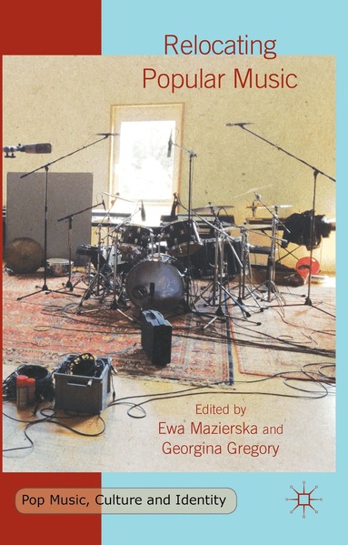 E. Mazierska, G. Gregory - Relocating Popular Music, Inbunden