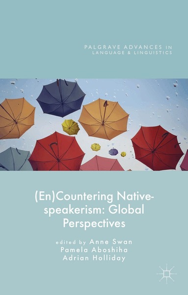 Adrian Holliday, Pamela Aboshiha, Anne Swan - (En)Countering Native-speakerism, Inbunden
