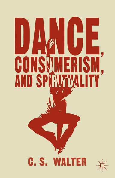 bokomslag Dance, Consumerism, and Spirituality