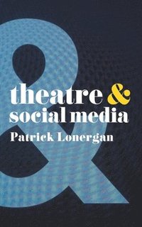 bokomslag Theatre and Social Media