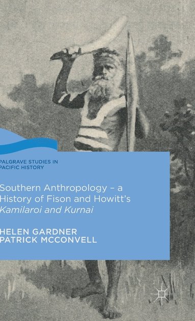 bokomslag Southern Anthropology - a History of Fison and Howitts Kamilaroi and Kurnai