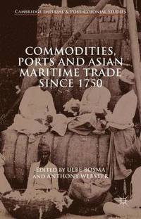 bokomslag Commodities, Ports and Asian Maritime Trade Since 1750