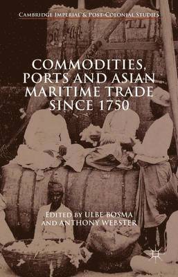 Commodities, Ports and Asian Maritime Trade Since 1750 1