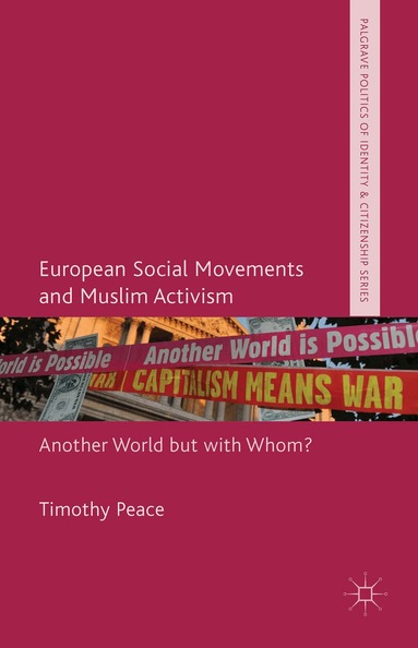 Timothy Peace - European Social Movements and Muslim Activism, Inbunden