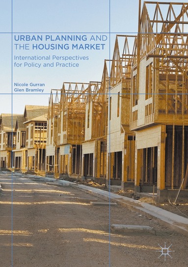 Nicole Gurran, Glen Bramley - Urban Planning and the Housing Market, Inbunden