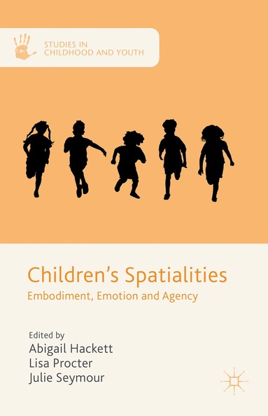 Julie Seymour, Abigail Hackett, Lisa Procter - Children's Spatialities, Inbunden