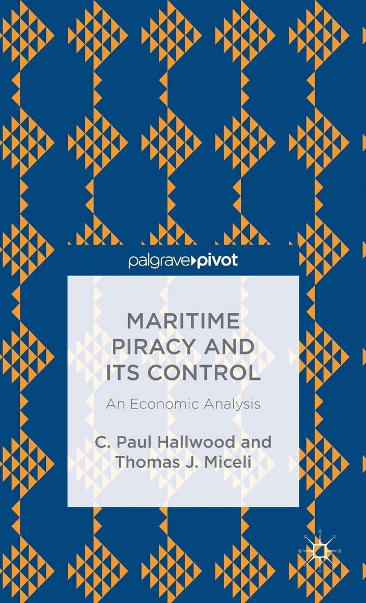 C. Hallwood, T. Miceli, C. Paul Hallwood, Thomas J. Miceli - Maritime Piracy and Its Control: An Economic Analysis, Inbunden
