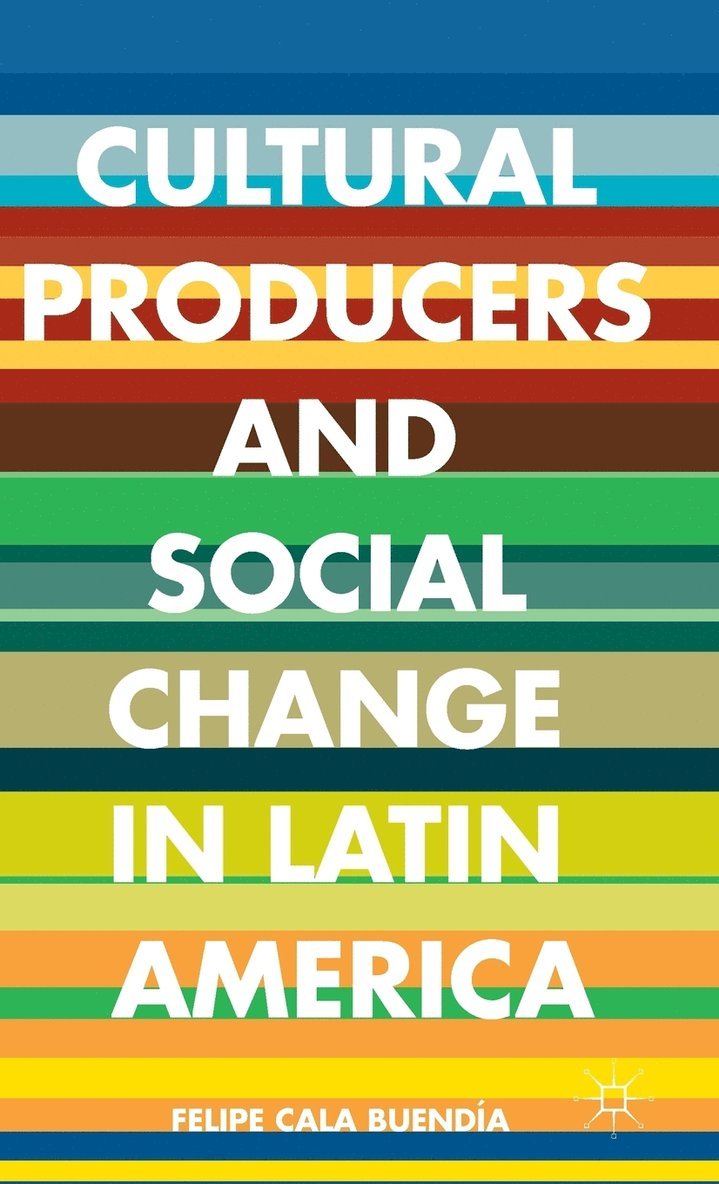 Cultural Producers and Social Change in Latin America 1